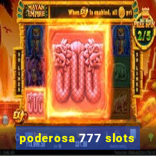 poderosa 777 slots